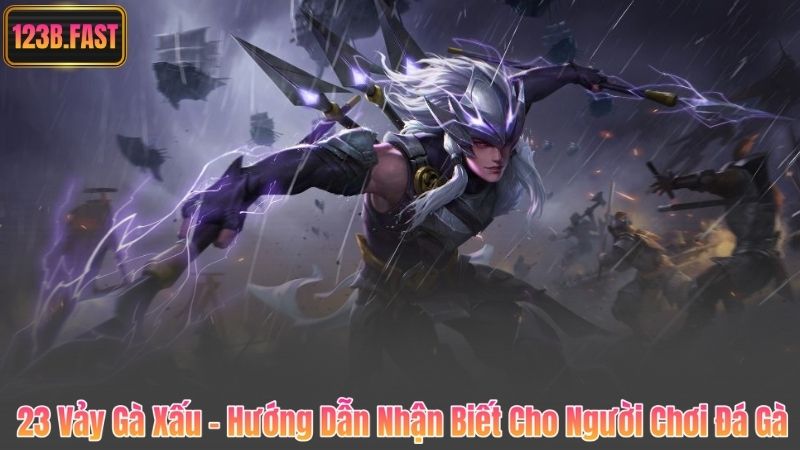 23 Vảy Gà Xấu – Hướng Dẫn Nhận Biết Cho Người Chơi Đá Gà