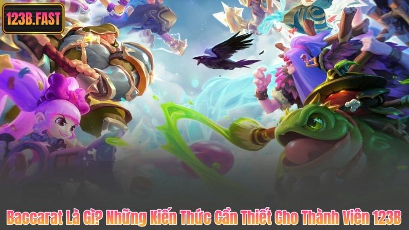 Baccarat Là Gì? Những Kiến Thức Cần Thiết Cho Thành Viên 123B