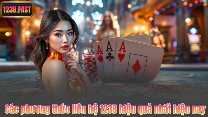 Các phương thức liên hệ 123B hiệu quả nhất hiện nay