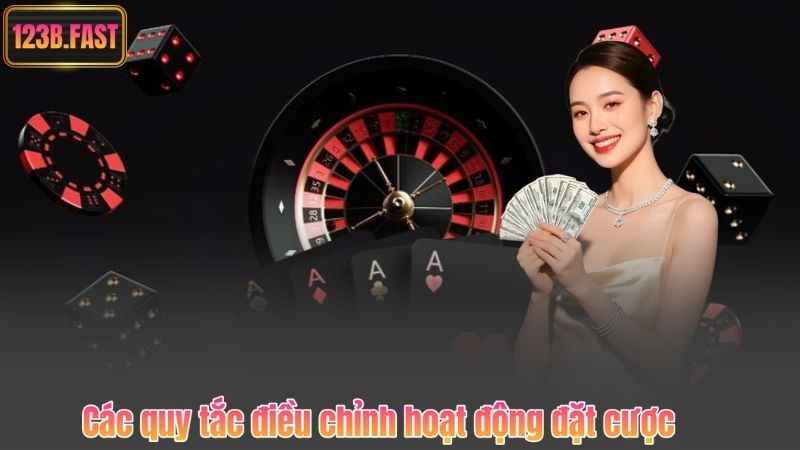 Các quy tắc điều chỉnh hoạt động đặt cược