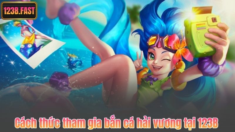 Bắn Cá Hải Vương – Trò Chơi Săn Cá Đỉnh Cao Tại Sân Chơi 123B 8 Cách thức tham gia bắn cá hải vương tại 123B