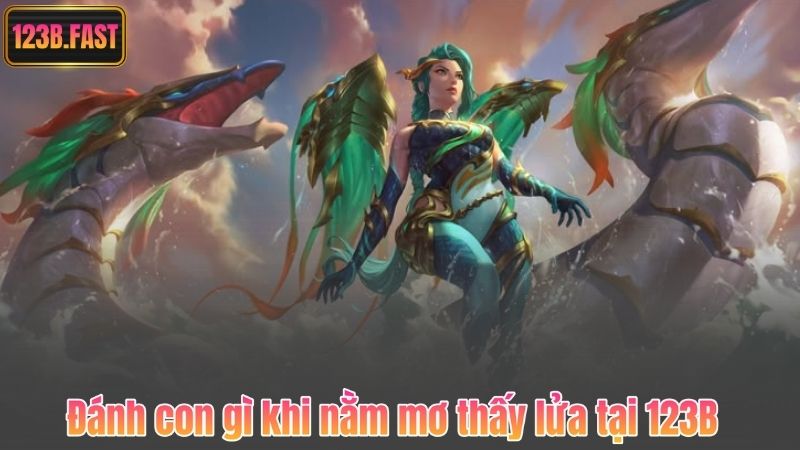 Nằm Mơ Thấy Lửa – Khám Phá Điềm Báo Chi Tiết Cùng 123B 8 Đánh con gì khi nằm mơ thấy lửa tại 123B