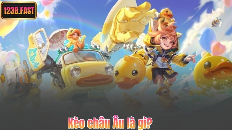 Kèo Châu Âu – Cẩm Nang Toàn Diện Dành Cho Cược Thủ 123B 6 Kèo châu Âu là gì?