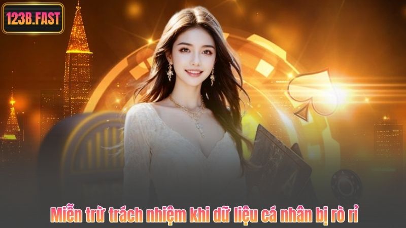 Miễn trừ trách nhiệm khi dữ liệu cá nhân bị rò rỉ