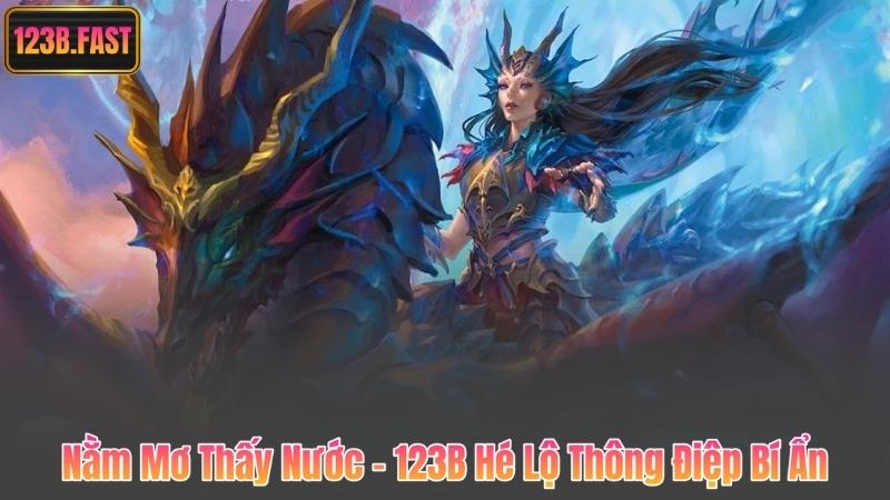 Nằm Mơ Thấy Nước – 123B Hé Lộ Thông Điệp Bí Ẩn