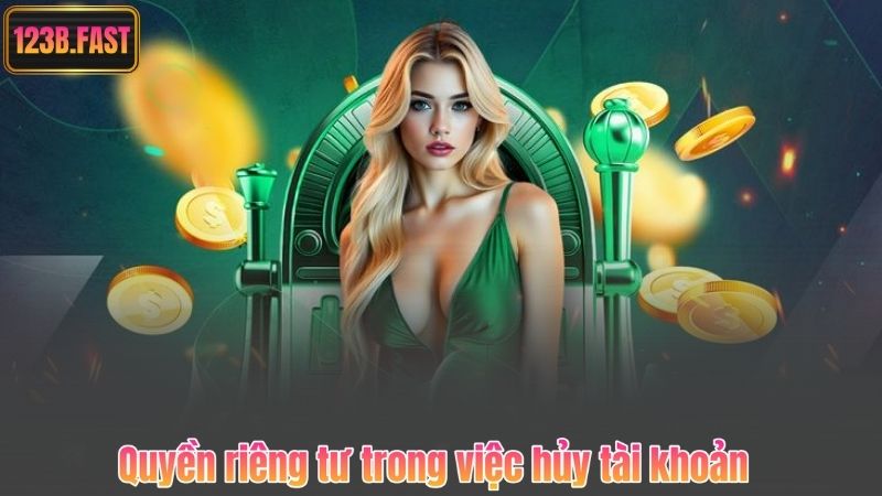 Quyền Riêng Tư 6 Quyền riêng tư trong việc hủy tài khoản