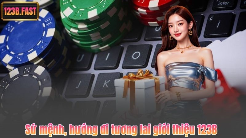 Sứ mệnh, hướng đi tương lai giới thiệu 123B