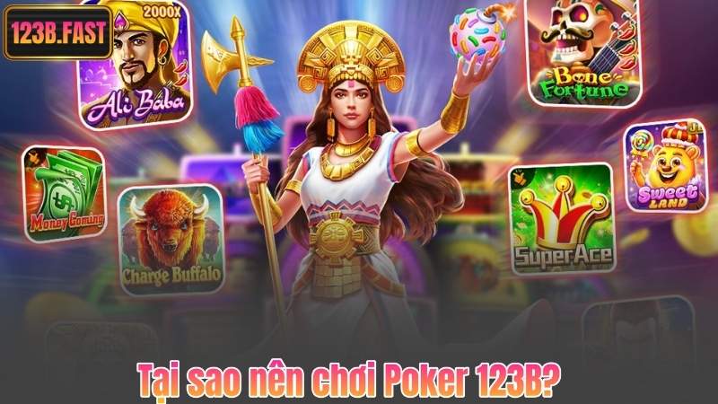 Poker 123B – Đánh Bại Mọi Thử Thách, Chơi Ngay Nhận Thưởng Lớn 8 Tại sao nên chơi Poker 123B?