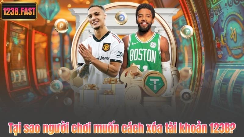 Hướng Dẫn Cách Xóa Tài Khoản 123B Nhanh Chóng Và Đơn Giản 6 Tại sao người chơi muốn cách xóa tài khoản 123B?